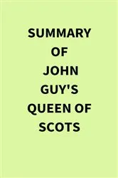 Book cover of Summary of John Guy's Queen of Scots by IRB Media