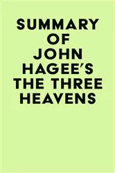 Book cover of Summary of John Hagee's The Three Heavens by IRB Media