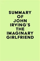 Book cover of Summary of John Irving's The Imaginary Girlfriend by Unknown