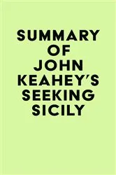 Book cover of Summary of John Keahey's Seeking Sicily by IRB Media