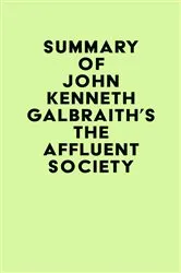 Book cover of Summary of John Kenneth Galbraith's The Affluent Society by IRB Media