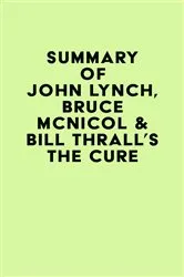 Book cover of Summary of John Lynch, Bruce McNicol & Bill Thrall's The Cure by IRB Media