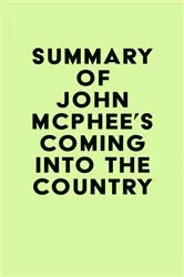 Book cover of Summary of John McPhee's Coming into the Country by Unknown