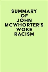 Book cover of Summary of John McWhorter's Woke Racism by IRB Media