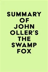 Book cover of Summary of John Oller's The Swamp Fox by Unknown