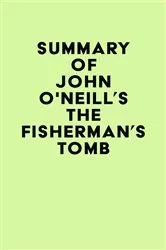 Book cover of Summary of John O'Neill's The Fisherman's Tomb by IRB Media