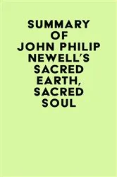 Book cover of Summary of John Philip Newell's Sacred Earth, Sacred Soul by IRB Media