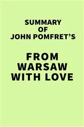 Book cover of Summary of John Pomfret's From Warsaw with Love by IRB Media