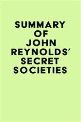Book cover of Summary of John Reynolds's Secret Societies by Unknown