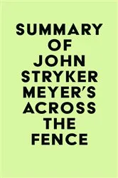 Book cover of Summary of John Stryker Meyer's Across The Fence by Unknown