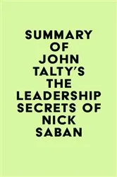 Book cover of Summary of John Talty's The Leadership Secrets of Nick Saban by IRB Media