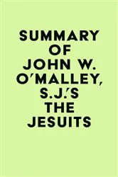 Book cover of Summary of John W. O’Malley, S.J.'s The Jesuits by IRB Media