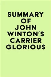 Book cover of Summary of John Winton's Carrier Glorious by IRB Media