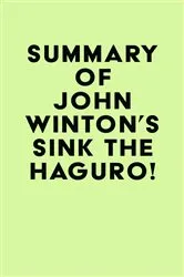 Book cover of Summary of John Winton's Sink the Haguro! by IRB Media