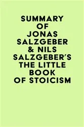 Book cover of Summary of Jonas Salzgeber & Nils Salzgeber's The Little Book of Stoicism by Unknown