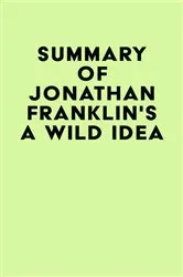 Book cover of Summary of Jonathan Franklin's A Wild Idea by Unknown