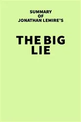 Book cover of Summary of Jonathan Lemire's The Big Lie by IRB Media