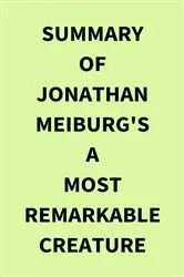 Book cover of Summary of Jonathan Meiburg's A Most Remarkable Creature by IRB Media