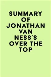 Book cover of Summary of Jonathan Van Ness's Over the Top by Unknown