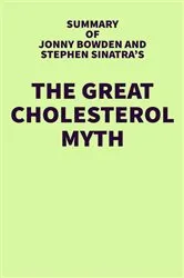 Book cover of Summary of Jonny Bowden and Stephen Sinatra's The Great Cholesterol Myth by IRB Media