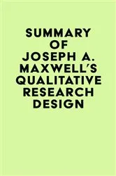 Book cover of Summary of Joseph A. Maxwell's Qualitative Research Design by IRB Media