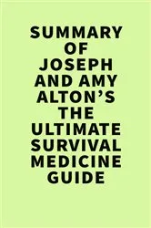Book cover of Summary of  Joseph and Amy Alton’s The Ultimate Survival Medicine Guide by IRB Media