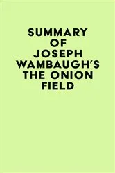 Book cover of Summary of Joseph Wambaugh's The Onion Field by Unknown