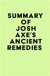 Book cover of Summary of Josh Axe's Ancient Remedies by Unknown