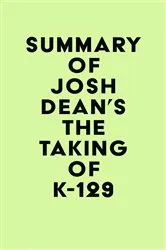 Book cover of Summary of Josh Dean's The Taking of K-129 by IRB Media