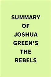 Book cover of Summary of Joshua Green's The Rebels by IRB Media