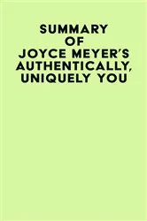 Book cover of Summary of Joyce Meyer's Authentically, Uniquely You by IRB Media