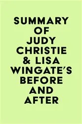 Book cover of Summary of Judy Christie & Lisa Wingate's Before and After by IRB Media