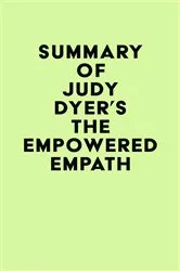 Book cover of Summary of Judy Dyer's The Empowered Empath by IRB Media