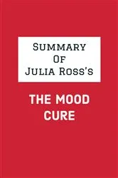 Book cover of Summary of Julia Ross's The Mood Cure by IRB Media