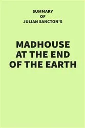 Book cover of Summary of Julian Sancton's Madhouse at the End of the Earth by Unknown