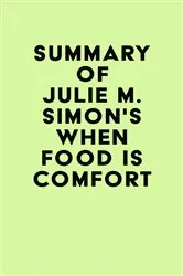 Book cover of Summary of Julie M. Simon's When Food Is Comfort by IRB Media