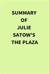 Book cover of Summary of Julie Satow's The Plaza by IRB Media