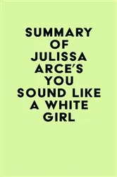 Book cover of Summary of Julissa Arce's You Sound Like a White Girl by Unknown