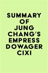 Book cover of Summary of Jung Chang's Empress Dowager Cixi by Unknown