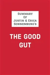 Book cover of Summary of Justin & Erica Sonnenburg's The Good Gut by IRB Media