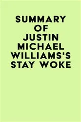Book cover of Summary of Justin Michael Williams's Stay Woke by IRB Media