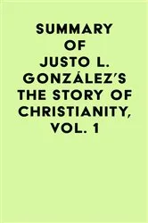 Book cover of Summary of Justo L. González's The Story of Christianity, Vol. 1 by Unknown