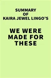 Book cover of Summary of Kaira Jewel Lingo's We Were Made for These Times by IRB Media