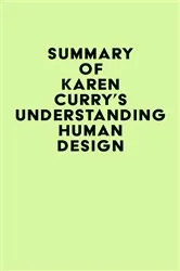 Book cover of Summary of Karen Curry's Understanding Human Design by IRB Media