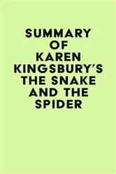 Book cover of Summary of Karen Kingsbury's The Snake and the Spider by Unknown