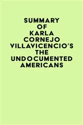 Book cover of Summary of Karla Cornejo Villavicencio's The Undocumented Americans by Unknown