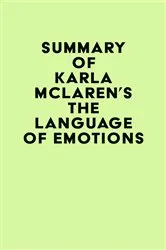 Book cover of Summary of Karla McLaren's The Language of Emotions by Unknown