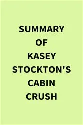 Book cover of Summary of Kasey Stockton's Cabin Crush by IRB Media