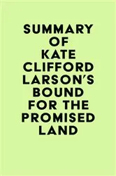 Book cover of Summary of Kate Clifford Larson's Bound for the Promised Land by IRB Media