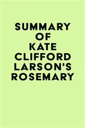 Book cover of Summary of Kate Clifford Larson's Rosemary by IRB Media